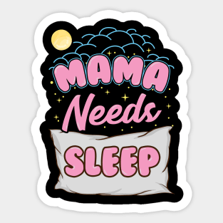 Cute Mama Needs Sleep New Mom Sleepy Mother Sticker